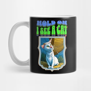 Hold on I See a Cat Mug